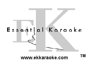 Essential Karaoke

3

-E' -s-

www.ekkaraoke.com