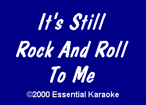 If '9 5717!
Rock AIM Roll

70 Me

(92000 Essential Karaoke