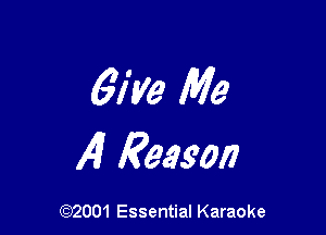 67w Me

4 Reason

(972001 Essential Karaoke