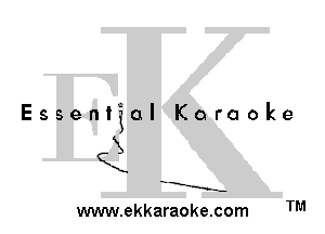 Essential Karaoke

QX

'M.

a

3--

www.ekkaraoke.com TM