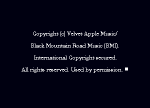 Copyright (c) Velvet Apple Music!
Black Mountain Road Mum (9M1),
hmarionsl Copyright secured

All rights ma-md Used by pamboion ll