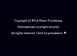 Copyright (c) MCA Music Publibhing,
hman'oxml copyright secured,

All rights marred. Used by perminion '