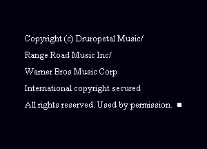 Copyright (c) Dxuropetal Musicf

Range Road Musxc Incl
Wexner Bros Musac Corp
Intemauonal copynght secured

All rights reserved Used by pennission. II