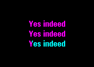 Yesindeed

Yesindeed
Yesindeed