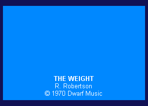 THE WEIGHT
F? Robertson
1970 Dwarf Music