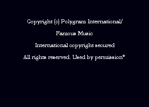 Copyright (c) Polygram hmmtiomu
Famous Music

hman'onal copyright occumd

All righm marred. Used by pcrmiaoion