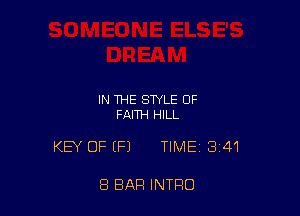 IN THE STYLE OF
FAITH HILL

KEY OF EFJ TIME 341

8 BAR INTRO