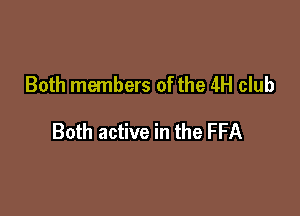 Both members of the 4H club

Both active in the FFA