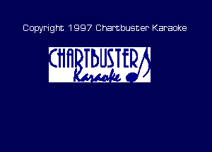 Copyright 1997 Chambusner Karaoke

w mm