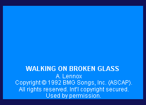 WALKING 0H BROKEN GLASS

A Lennox
Copyright01992 BMG Songs, Inc. (ASCAP).
All rights reserved Int'l copyright secured
Used by permission.