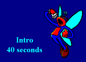 Intro
40 seconds