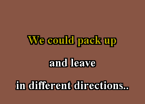 We could pack 11p

and leave

in different directions..