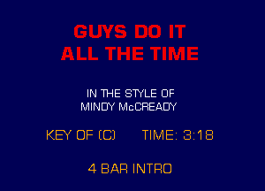 IN THE STYLE OF
MINDY MCCHEAUY

KEY OF (C) TIME 3118

4 BAR INTRO