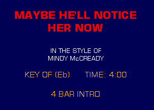 IN THE STYLE OF
MINDY MCCHEADY

KEY OF (Eb) TIME 4130

4 BAR INTRO