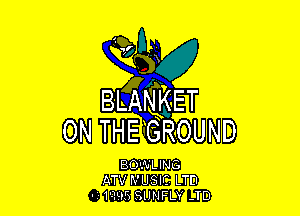 BwizngT

ON THE GROUND

BO' .uLING
ATV NUSIC LTD
- 10.95 SIJNFLY -TD