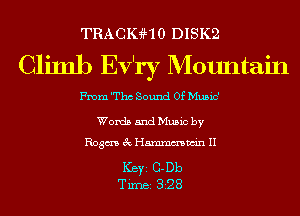 TRACIGHO DISK2

Climb Ev'ry Mountain

From 'Thc Sound Of Music'

Words and Music by

Rogm 3c Hmmmwin II

Ker G-Db
Tim 328