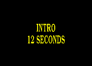 INTRO

IZSECONDS