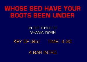 IN THE STYLE OF
SHANIA TWAIN

KEY OF (Bbl TIME 420

4 BAR INTRO