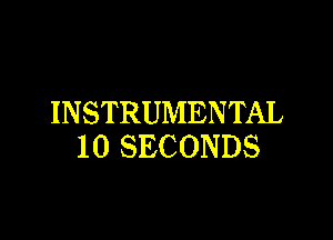 INSTRUMENTAL

10 SECONDS