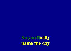 So you I'mally
name the (lay
