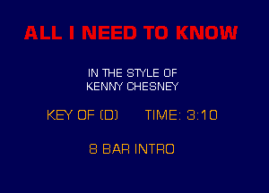 IN THE STYLE OF
KENNY CHESNEY

KEY OFEDJ TIMEI 310

8 BAR INTRO