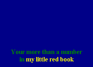 Your more than a number
in my little red book