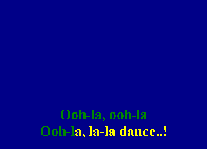 0011-121, 0011-121
0011-121, la-la dance!