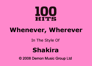 MM)

HITS

Whenever, Wherever

In The Style Of

Shakira

Q) 2008 Demon Music (3er Ltd