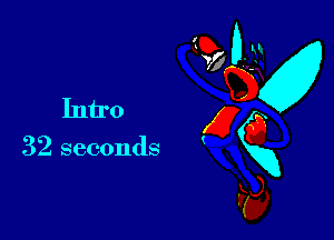 (D-
In W
tro g a
32 seconds xxxg
Fa,