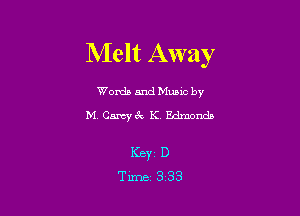 Melt Away

Worda and Muuc by

M4 Camyc'k K Edmond!