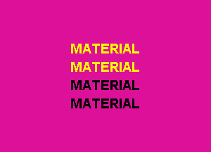 MATERIAL
MATERIAL