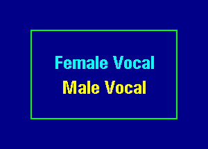 Female Vocal

Male Vocal