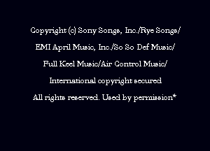 Copyright (c) Sony Sousa, InofRye 8011561
E.MI April Music, IncfSo So Def Municj
Full Keel MuaidAir Control Mubid
Inman'onsl copyright secured

All rights ma-md Used by pmboiod'