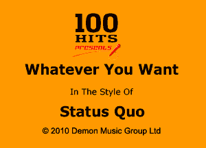 M30

HITS

WBSMV

Whatever You Want

In The Style Of

Status Quo

2010 Demon Music Gruup Ltd