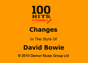 110(0)

HITS

nrc-sgnns

x .
Changes
In The Style Of

David Bowie
G2010 Demon Music Group Ltd