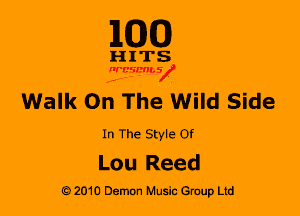 M30

HITS

WBSMV

Walk On The Wild Side

In The Style Of

Lou Reed
2010 Demon Music Gruup Ltd