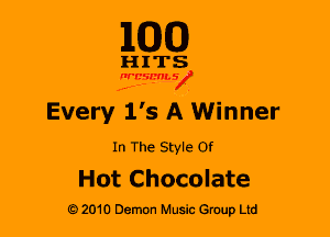 M30

HITS

WBSMV

Every 1' s A Winner

In The Style Of

Hot Chocolate

2010 Demon Music Gruup Ltd