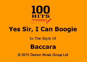 M30

HITS

WBSMV

Yes Sir, I Can Boogie
In The Style Of

Bacca ra
2010 Demon Music Gruup Ltd