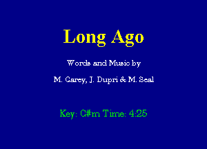 Long Ago

Words and Munc by
MV Camry, J. Dupri 3x M Seal

KEYi (3.5me 4 25