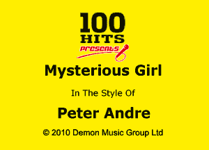 E(DXO)

HITS

Ncsmbs
N
J'F-F ,J

Mysterious Girl

In The Style or
Peter Andre

G)2010 Demon Music Group Ltd
