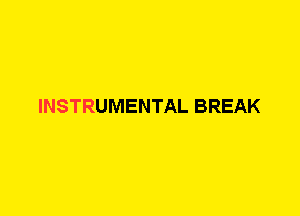 INSTRUMENTAL BREAK