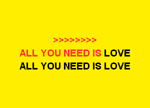 ? ??? ??

ALL YOU NEED IS LOVE
ALL YOU NEED IS LOVE