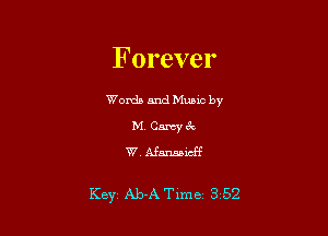 Forever

Worda and Muuc by
M. Cancy c'k
W, Afanaaidf

Key Ab-A Time 3 52