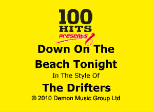 MODS)

HITS

NBSDRb 5
N

f ,2
Down On The
Beach Tonight

In The Style or

The Drifters

G)2010 Demon Music Group Ltd
