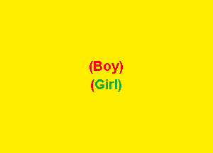 (BOY)
(Girl)