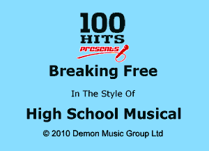 MDCO)

Breaking Free

In The Style Of

High School Musical

Q) 2010 Demon Music Group Ltd