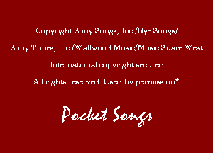 Copyright Sony Songs, 1110.wa SonsPJ
Sony Tunes, Inchallwood Mmicfh'lusic Sum West
Inmn'onsl copyright Bocuxcd

All rights named. Used by pmnisbion

Doom 50W