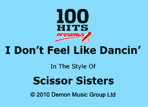 MDCO)

I Don't Feel Like Dancin'

In The Style Of

Scissor Sisters
Q) 2010 Demon Music Group Ltd