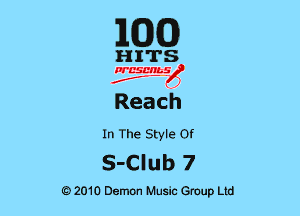 EGG

HITS

PCSCHLS
f

ReaCh

In The Style or

S-Club 7

G)2010 Demon Music Group Ltd