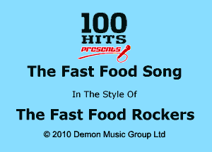 MDCO)

The Fast Food Song

In The Style Of

The Fa 5t Food Roc kers
Q) 2010 DemOn Music Group Ltd